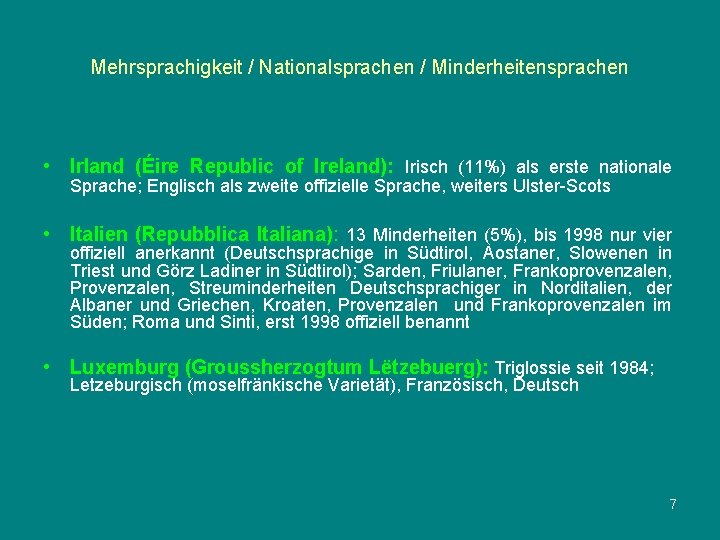 Mehrsprachigkeit / Nationalsprachen / Minderheitensprachen • Irland (Éire Republic of Ireland): Irisch (11%) als