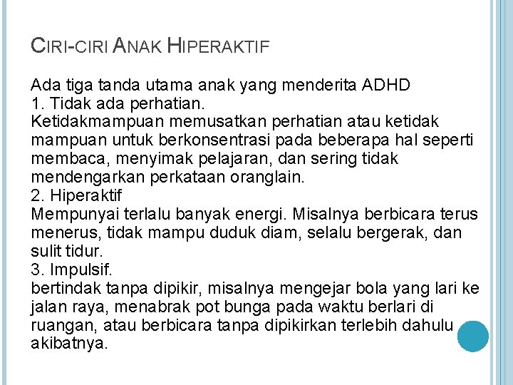 CIRI-CIRI ANAK HIPERAKTIF Ada tiga tanda utama anak yang menderita ADHD 1. Tidak ada