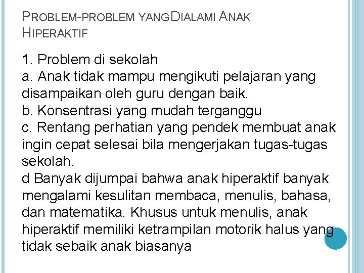 PROBLEM-PROBLEM YANG DIALAMI ANAK HIPERAKTIF 1. Problem di sekolah a. Anak tidak mampu mengikuti