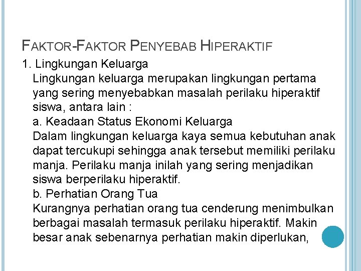 FAKTOR-FAKTOR PENYEBAB HIPERAKTIF 1. Lingkungan Keluarga Lingkungan keluarga merupakan lingkungan pertama yang sering menyebabkan