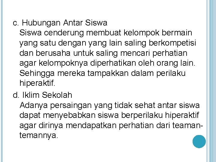 c. Hubungan Antar Siswa cenderung membuat kelompok bermain yang satu dengan yang lain saling