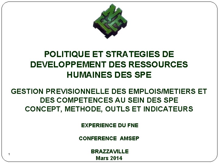 POLITIQUE ET STRATEGIES DE DEVELOPPEMENT DES RESSOURCES HUMAINES DES SPE GESTION PREVISIONNELLE DES EMPLOIS/METIERS