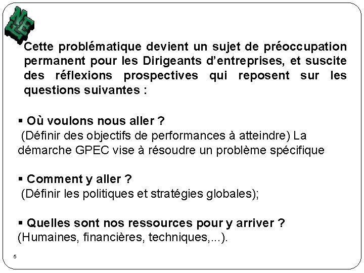 Cette problématique devient un sujet de préoccupation permanent pour les Dirigeants d’entreprises, et suscite