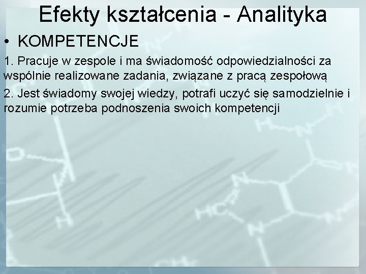 Efekty kształcenia - Analityka • KOMPETENCJE 1. Pracuje w zespole i ma świadomość odpowiedzialności