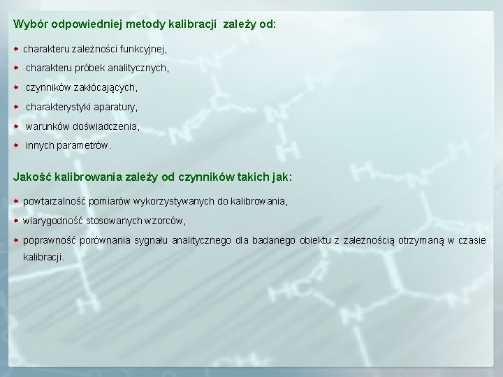 Wybór odpowiedniej metody kalibracji zależy od: w charakteru zależności funkcyjnej, w charakteru próbek analitycznych,