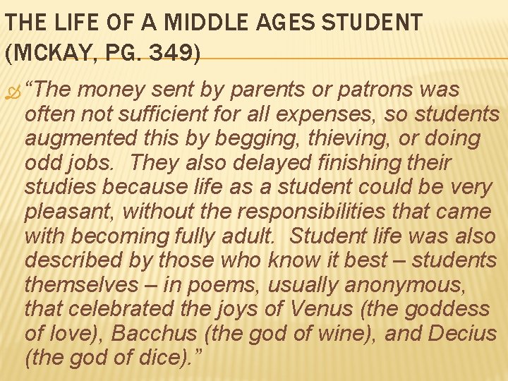 THE LIFE OF A MIDDLE AGES STUDENT (MCKAY, PG. 349) “The money sent by