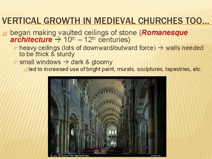 VERTICAL GROWTH IN MEDIEVAL CHURCHES TOO… began making vaulted ceilings of stone (Romanesque architecture