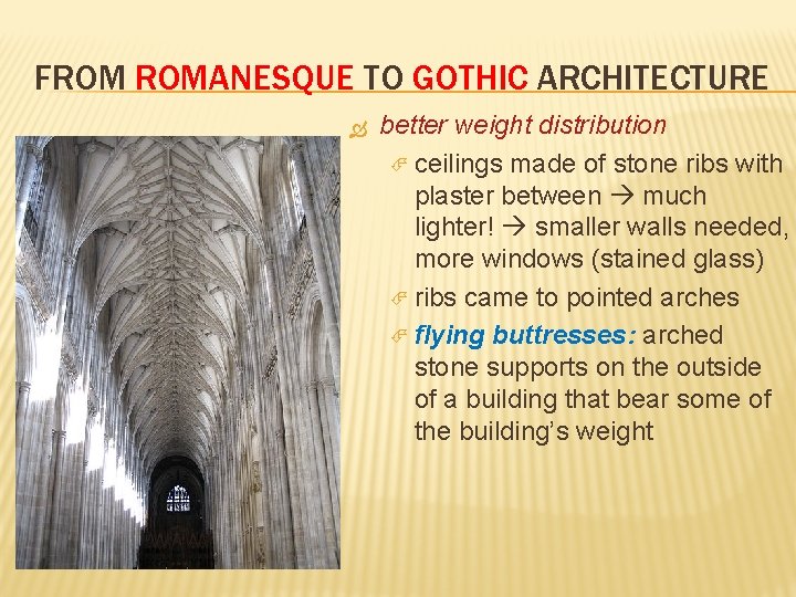 FROM ROMANESQUE TO GOTHIC ARCHITECTURE better weight distribution ceilings made of stone ribs with
