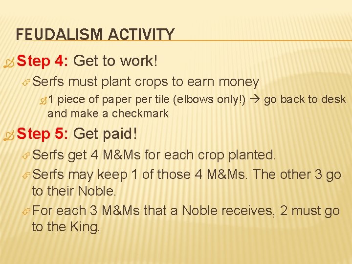 FEUDALISM ACTIVITY Step 4: Get to work! Serfs must plant crops to earn money