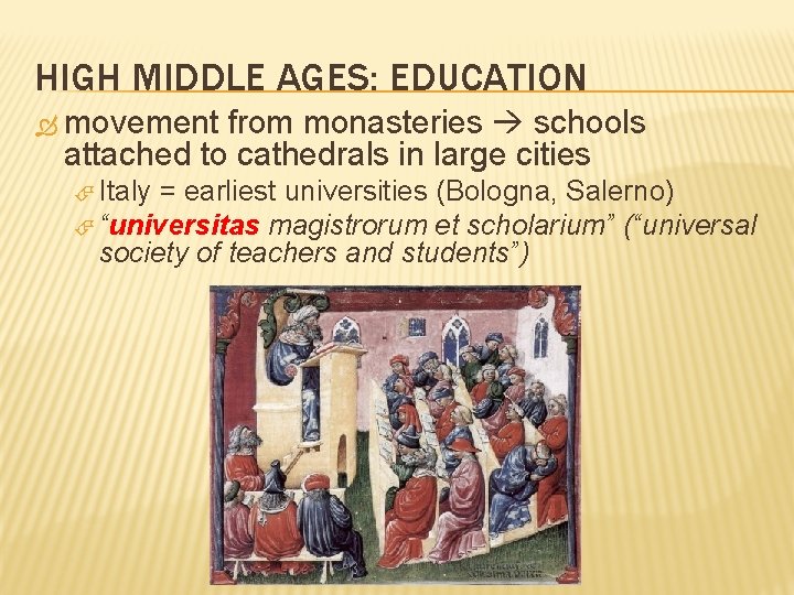 HIGH MIDDLE AGES: EDUCATION movement from monasteries schools attached to cathedrals in large cities