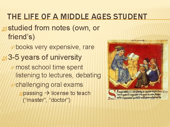 THE LIFE OF A MIDDLE AGES STUDENT studied from notes (own, or friend’s) books