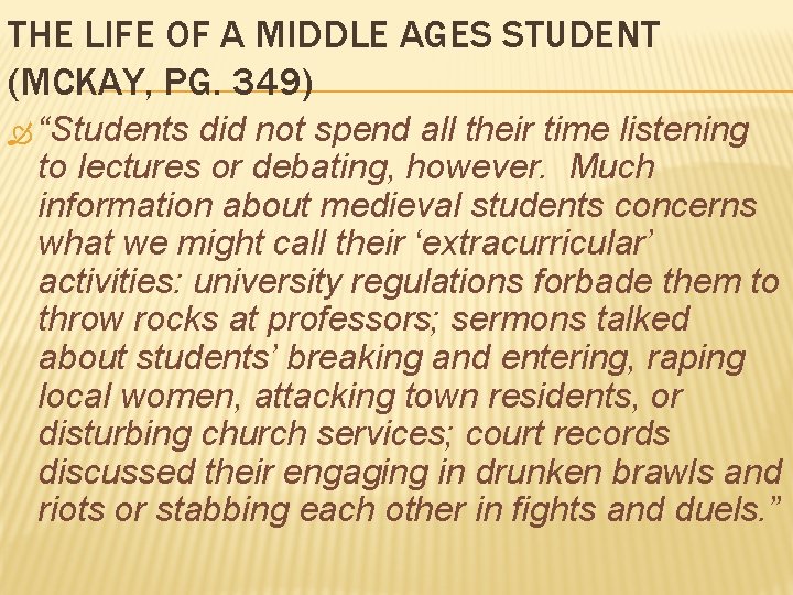 THE LIFE OF A MIDDLE AGES STUDENT (MCKAY, PG. 349) “Students did not spend