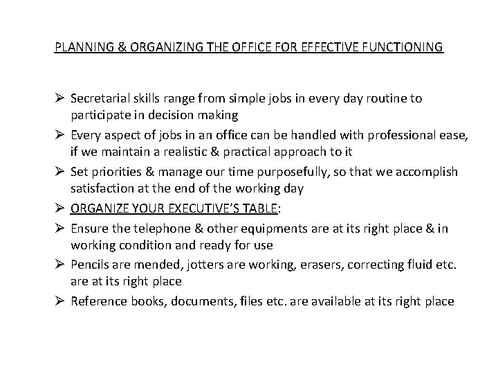 PLANNING & ORGANIZING THE OFFICE FOR EFFECTIVE FUNCTIONING Ø Secretarial skills range from simple