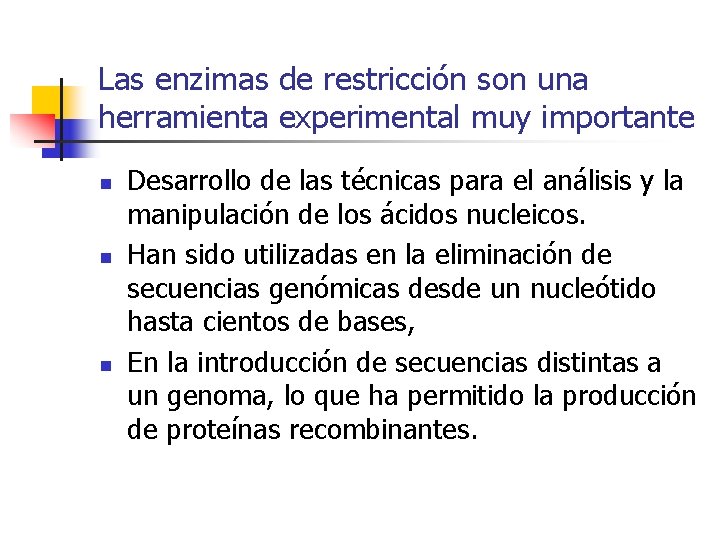 Las enzimas de restricción son una herramienta experimental muy importante n n n Desarrollo