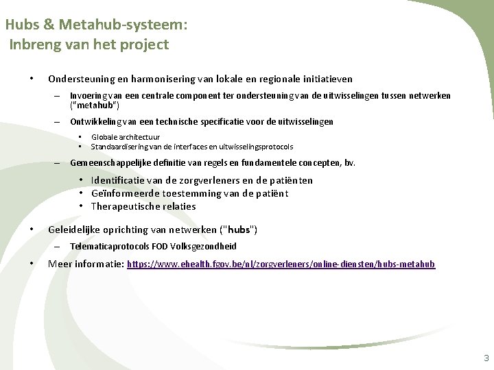 Hubs & Metahub-systeem: Inbreng van het project • Ondersteuning en harmonisering van lokale en