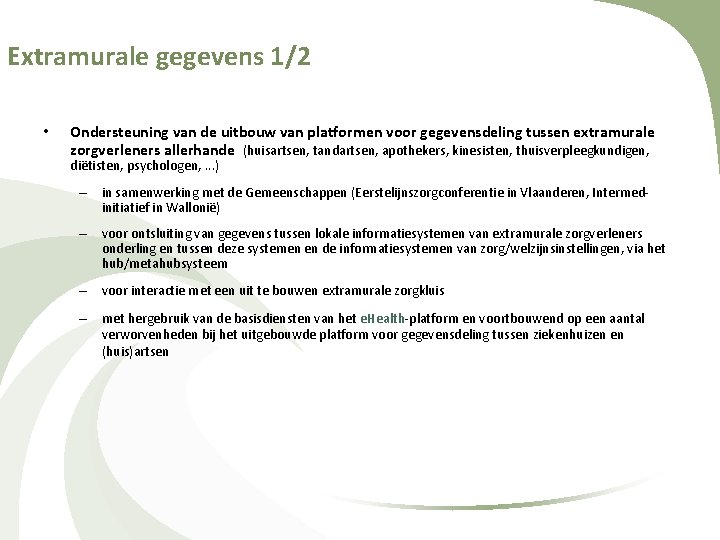 Extramurale gegevens 1/2 • Ondersteuning van de uitbouw van platformen voor gegevensdeling tussen extramurale