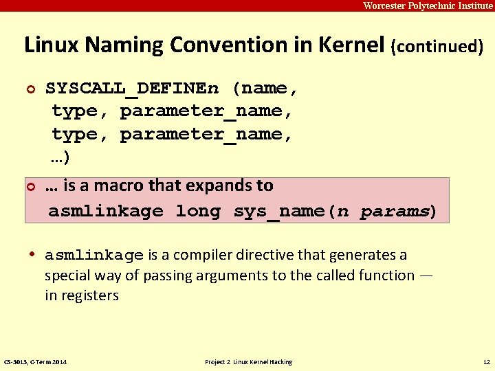 Carnegie Mellon Worcester Polytechnic Institute Linux Naming Convention in Kernel (continued) ¢ ¢ SYSCALL_DEFINEn Carnegie Mellon Worcester Polytechnic Institute Linux Naming Convention in Kernel (continued) ¢ ¢ SYSCALL_DEFINEn