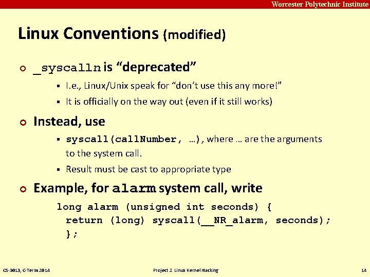Carnegie Mellon Worcester Polytechnic Institute Linux Conventions (modified) ¢ ¢ ¢ _syscalln is “deprecated” Carnegie Mellon Worcester Polytechnic Institute Linux Conventions (modified) ¢ ¢ ¢ _syscalln is “deprecated”