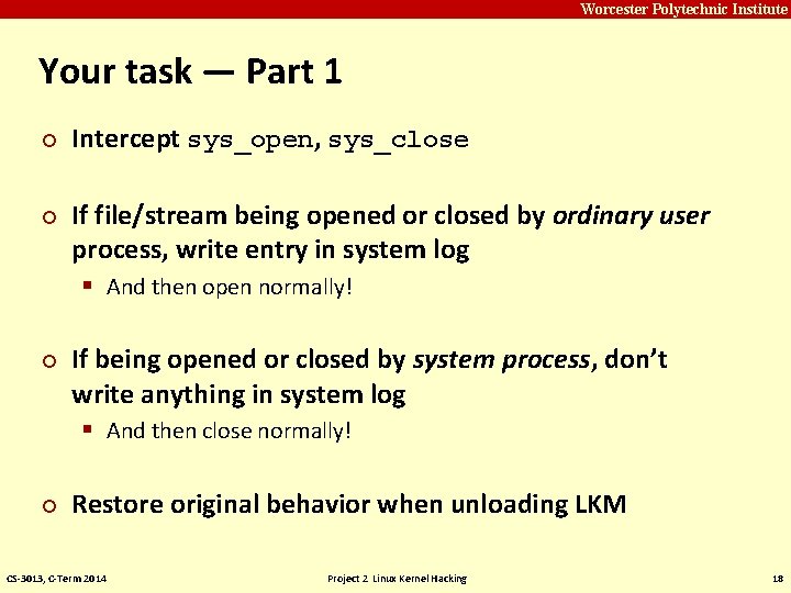 Carnegie Mellon Worcester Polytechnic Institute Your task — Part 1 ¢ ¢ Intercept sys_open, Carnegie Mellon Worcester Polytechnic Institute Your task — Part 1 ¢ ¢ Intercept sys_open,