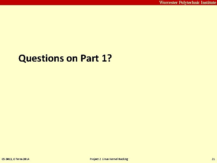 Carnegie Mellon Worcester Polytechnic Institute Questions on Part 1? CS-3013, C-Term 2014 Project 2 Carnegie Mellon Worcester Polytechnic Institute Questions on Part 1? CS-3013, C-Term 2014 Project 2