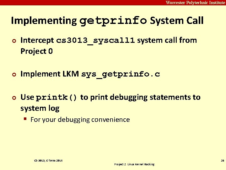 Carnegie Mellon Worcester Polytechnic Institute Implementing getprinfo System Call ¢ ¢ ¢ Intercept cs Carnegie Mellon Worcester Polytechnic Institute Implementing getprinfo System Call ¢ ¢ ¢ Intercept cs