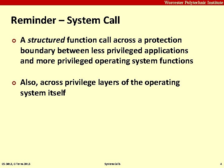 Carnegie Mellon Worcester Polytechnic Institute Reminder – System Call ¢ ¢ A structured function Carnegie Mellon Worcester Polytechnic Institute Reminder – System Call ¢ ¢ A structured function