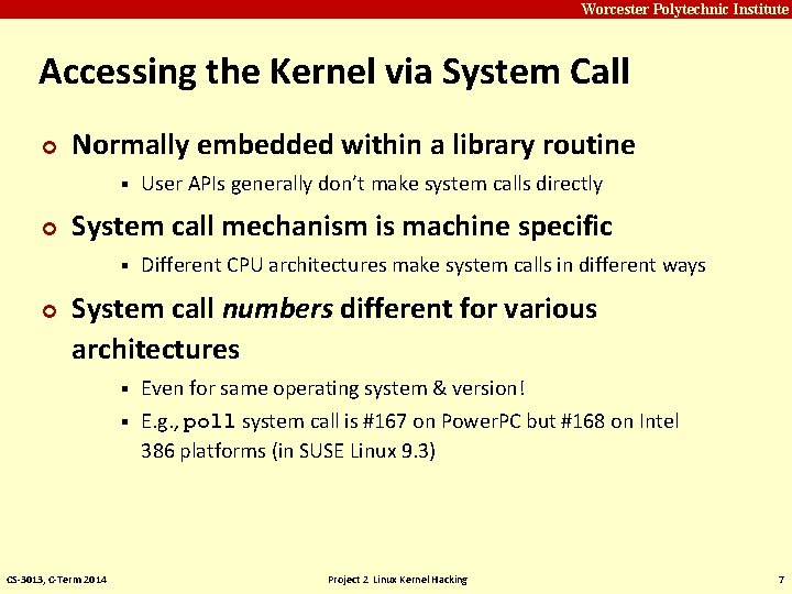 Carnegie Mellon Worcester Polytechnic Institute Accessing the Kernel via System Call ¢ Normally embedded Carnegie Mellon Worcester Polytechnic Institute Accessing the Kernel via System Call ¢ Normally embedded
