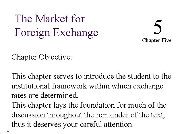 The Market for Foreign Exchange 5 Chapter Five Chapter Objective: This chapter serves to