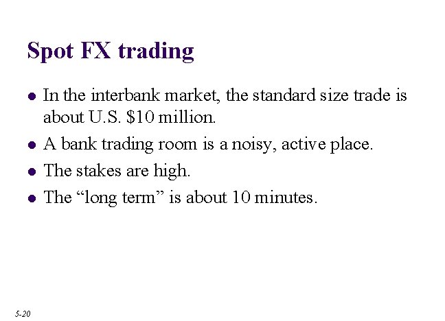 Spot FX trading l l 5 -20 In the interbank market, the standard size