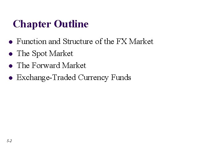 Chapter Outline l l l l Function and Structure of the FX Market l