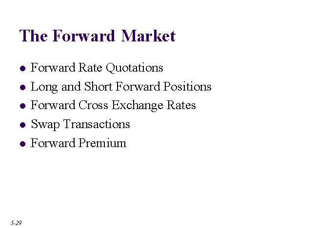 The Forward Market l l l 5 -29 Forward Rate Quotations Long and Short