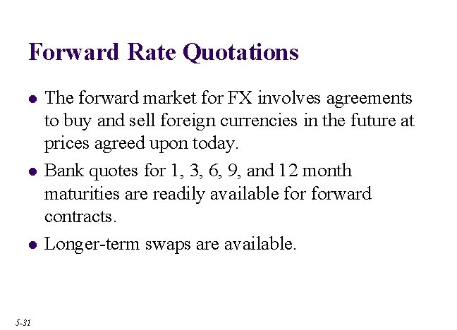 Forward Rate Quotations l l l 5 -31 The forward market for FX involves