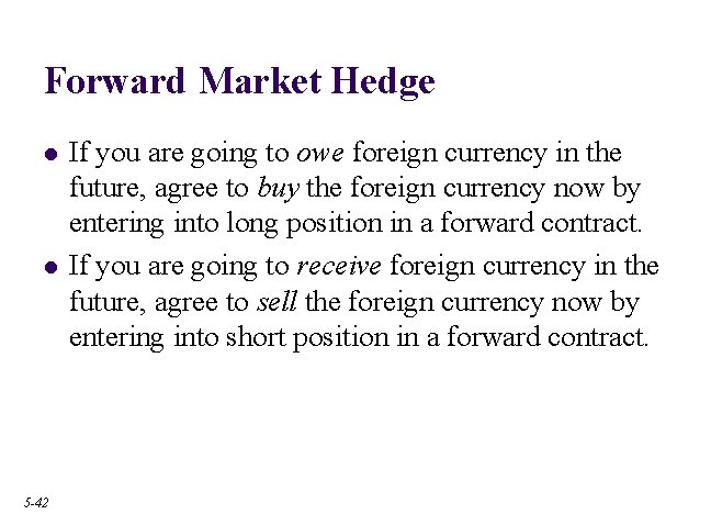 Forward Market Hedge l l 5 -42 If you are going to owe foreign