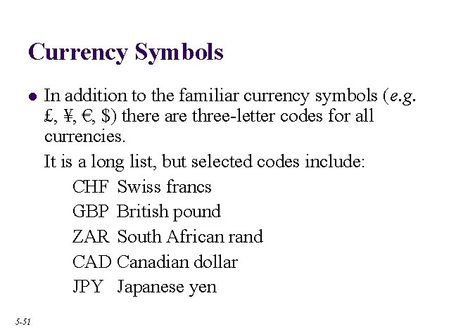 Currency Symbols l 5 -51 In addition to the familiar currency symbols (e. g.