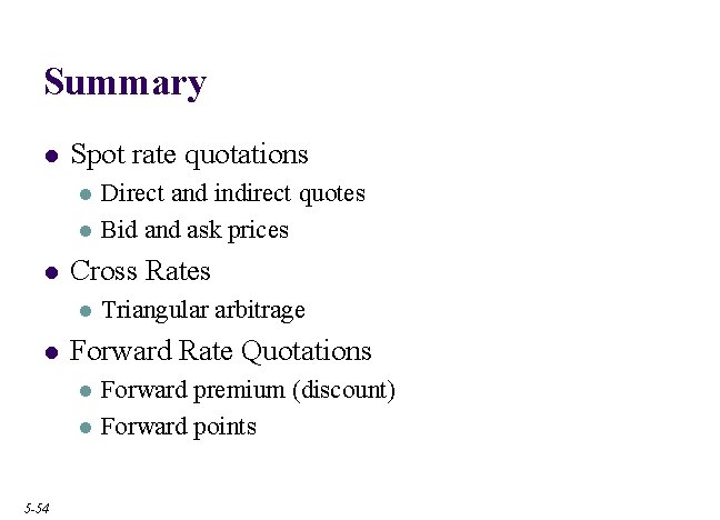 Summary l Spot rate quotations l l l Cross Rates l l Triangular arbitrage