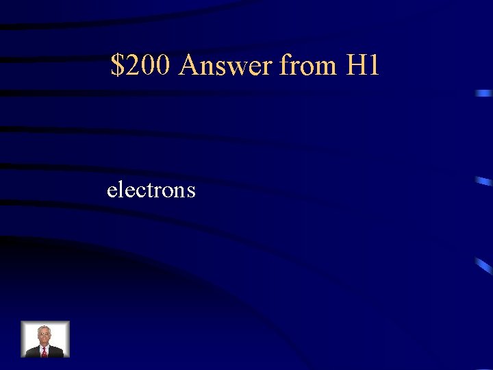 $200 Answer from H 1 electrons 