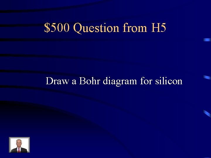 $500 Question from H 5 Draw a Bohr diagram for silicon 