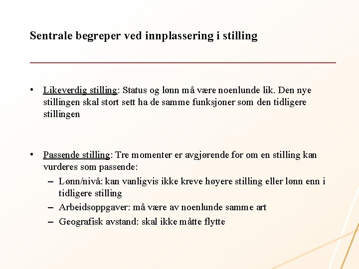 Sentrale begreper ved innplassering i stilling • Likeverdig stilling: Status og lønn må være