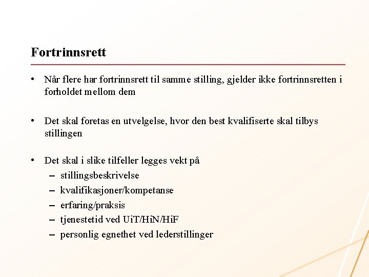 Fortrinnsrett • Når flere har fortrinnsrett til samme stilling, gjelder ikke fortrinnsretten i forholdet