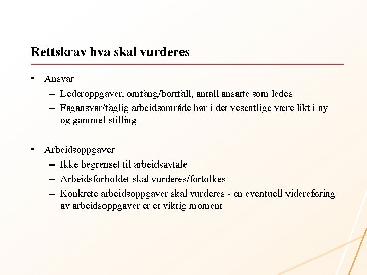 Rettskrav hva skal vurderes • Ansvar – Lederoppgaver, omfang/bortfall, antall ansatte som ledes –