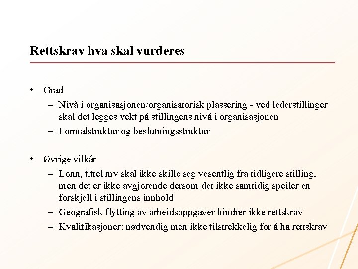 Rettskrav hva skal vurderes • Grad – Nivå i organisasjonen/organisatorisk plassering - ved lederstillinger