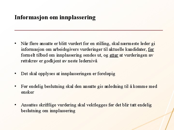 Informasjon om innplassering • Når flere ansatte er blitt vurdert for en stilling, skal