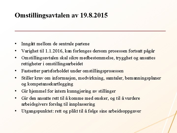 Omstillingsavtalen av 19. 8. 2015 • Inngått mellom de sentrale partene • Varighet til