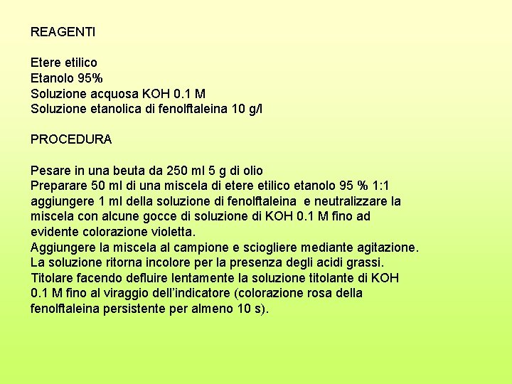 REAGENTI Etere etilico Etanolo 95% Soluzione acquosa KOH 0. 1 M Soluzione etanolica di