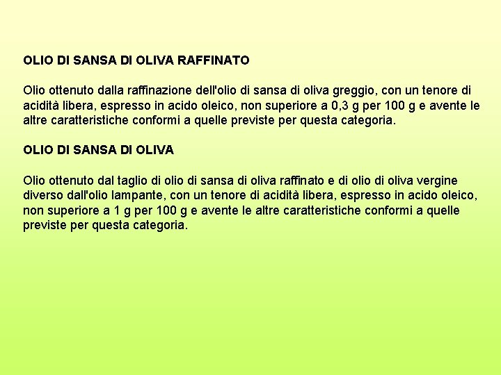 OLIO DI SANSA DI OLIVA RAFFINATO Olio ottenuto dalla raffinazione dell'olio di sansa di