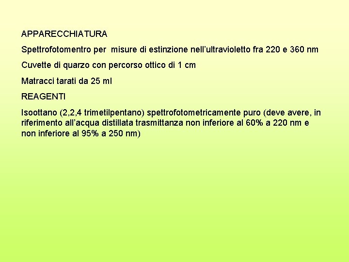 APPARECCHIATURA Spettrofotomentro per misure di estinzione nell’ultravioletto fra 220 e 360 nm Cuvette di