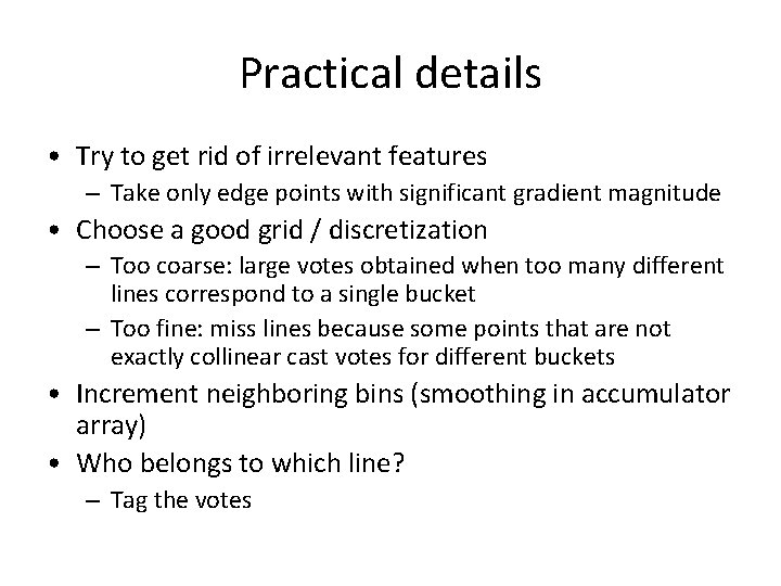 Practical details • Try to get rid of irrelevant features – Take only edge