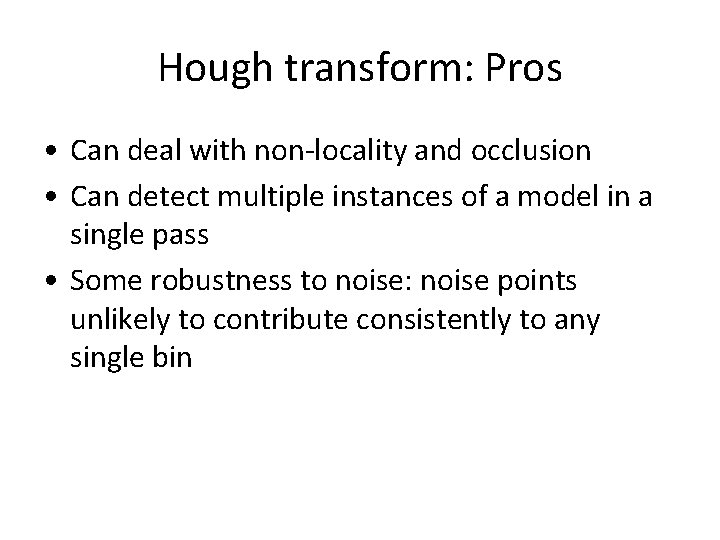 Hough transform: Pros • Can deal with non-locality and occlusion • Can detect multiple