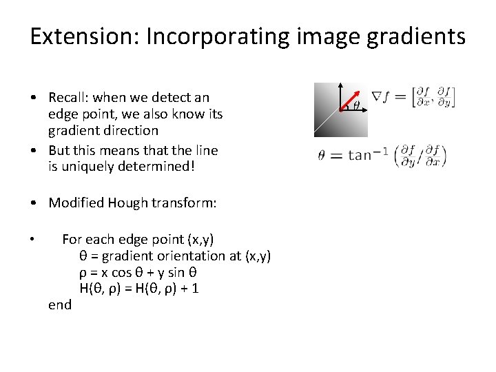 Extension: Incorporating image gradients • Recall: when we detect an edge point, we also