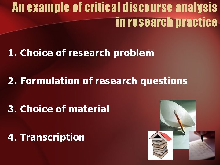 An example of critical discourse analysis in research practice 1. Choice of research problem